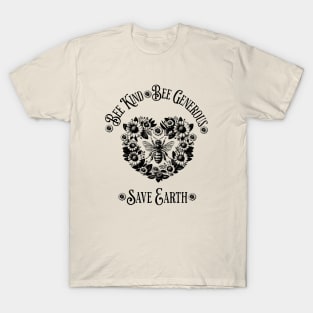 Floral Heart with Bee and quote ispirational, Save Earth, monocolor, motivational, save the bee T-Shirt